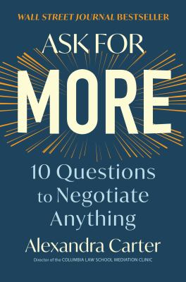 Ask for more : 10 questions to negotiate anything cover image