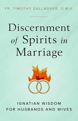 Discernment of spirits in marriage : Ignatian wisdom for husbands and wives cover image