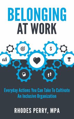 Belonging at work : everyday actions you can take to cultivate an inclusive organization  cover image cdn