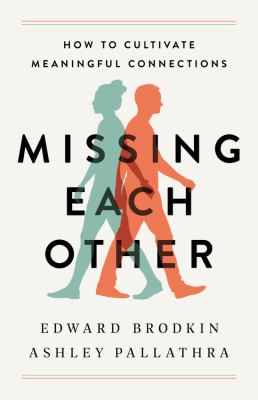 Missing each other : how to cultivate meaningful connections cover image