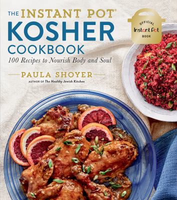 The Instant Pot® Kosher cookbook : 100 recipes to nourish body and soul cover image