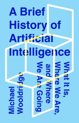 A brief history of artificial intelligence : what it is, where we are, and where we are going cover image