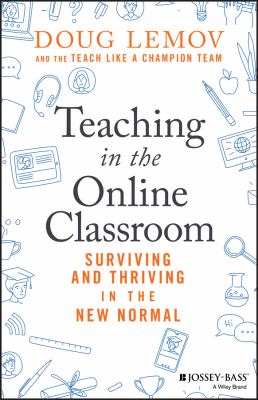 Teaching in the online classroom : surviving and thriving in the new normal cover image