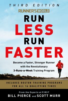 Runner's world run less, run faster : become a faster, stronger runner with the revolutionary 3-runs-a-week training program cover image