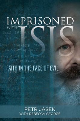 Imprisoned with ISIS : faith in the face of evil cover image