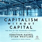 Capitalism without capital. The Rise of the Intangible Economy cover image cdn