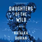 Daughters of the wild. A Novel cover image cdn