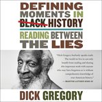 Defining moments in black history : reading between the lies cover image cdn
