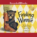 Finding winnie. The True Story of the World's Most Famous Bear cover image cdn