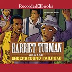 Harriet Tubman and the underground railroad cover image cdn