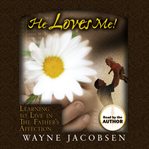 He loves me!. Learning to Live in The Father's Affection cover image cdn