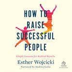 How to raise successful people. Simple Lessons for Radical Results cover image cdn