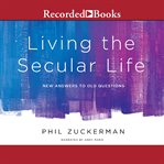 Living the secular life. New Answers to Old Questions cover image cdn