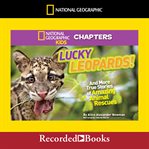 Lucky leopards. And More True Stories of Amazing Animal Rescues cover image cdn
