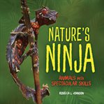 Nature's ninja. Animals with Spectacular Skills cover image cdn