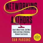 Networking for authors. How to Make Friends, Sell More Books and Grow a Publishing Network from Scratch cover image cdn