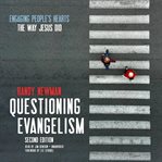 Questioning evangelism. Engaging People's Hearts the Way Jesus Did cover image cdn