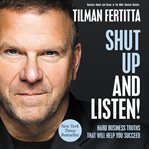 Shut up and listen!. Hard Business Truths that Will Help You Succeed cover image cdn