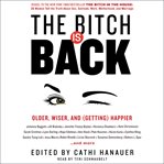 The bitch is back : older, wiser, and (getting) happier cover image cdn