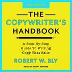 The copywriter's handbook. A Step-By-Step Guide To Writing Copy That Sells cover image cdn
