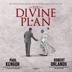 The divine plan. John Paul II, Ronald Reagan, and the Dramatic End of the Cold War cover image cdn