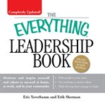 The everything leadership book : motivate and inspire yourself and others to succeed at home, at work, and in your community cover image cdn