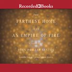 The farthest home is in an empire of fire : a Tejano elegy cover image cdn