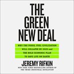The green new deal. Why the Fossil Fuel Civilization Will Collapse by 2028, and the Bold Economic Plan to Save Life on E cover image cdn