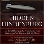 The hidden hindenburg. The Untold Story of the Tragedy, the Nazi Secrets, and the Quest to Rule the Skies cover image cdn