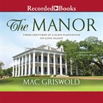 The manor : three centuries at a slave plantation on Long Island cover image cdn