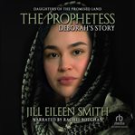 The prophetess. Deborah's Story cover image cdn