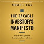 The taxable investor's manifesto. Wealth Management Strategies to Last a Lifetime cover image cdn