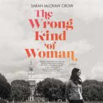 The wrong kind of woman. A Novel cover image cdn