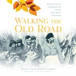 Walking the old road. A People's History of Chippewa City and the Grand Marais Anishinaabe cover image cdn