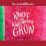 Where the watermelons grow cover image cdn