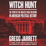 Witch hunt. The Story of the Greatest Mass Delusion in American Political History cover image cdn