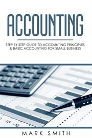 Accounting. Step by Step Guide to Accounting Principles & Basic Accounting for Small business cover image cdn