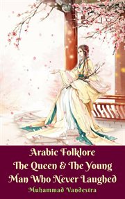 Arabic folklore the queen & the young man who never laughed cover image cdn