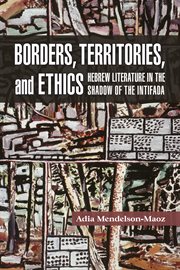 Borders, territories, and ethics. Hebrew Literature in the Shadow of the Intifada cover image cdn
