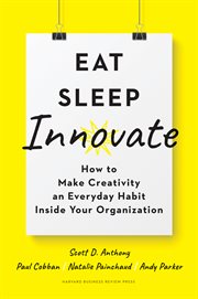 Eat, sleep, innovate. How to Make Creativity an Everyday Habit Inside Your Organization cover image cdn