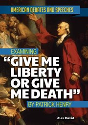 Examining "give me liberty or give me death" by patrick henry cover image cdn