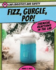 Fizz, gurgle, pop! chemical reactions in the lab cover image cdn
