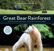 Great bear rainforest. A Giant-Screen Adventure in the Land of the Spirit Bear cover image cdn