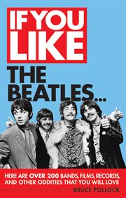 If you like the beatles…. Here Are Over 200 Bands, Films, Records and Other Oddities That You Will Love cover image cdn