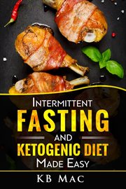 Intermittent fasting and ketogenic diet made easy. How to Lose Weight and Fat Fast and Safe and Keto Meal Plan cover image cdn