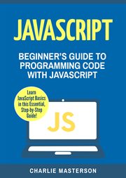 Javascript. Beginner's Guide to Programming Code with JavaScript cover image cdn