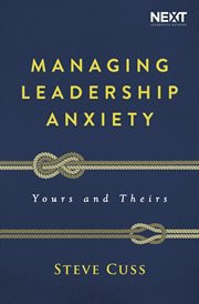 Managing leadership anxiety : yours and theirs cover image cdn