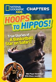 Hoops to hippos! : true stories of a basketball star on safari! cover image cdn