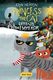 Princess the cat defeats the emperor. A Cat and Dog Children's Book Christmas Caper cover image cdn