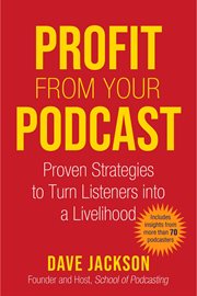 Profit from your podcast. Proven Strategies to Turn Listeners into a Livelihood cover image cdn